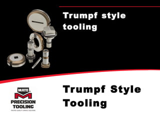 Trumpf Style Tooling  Trumpf style tooling 