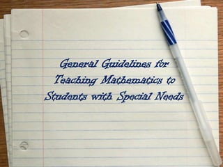 General Guidelines for Teaching Mathematics to Students with Special Needs<br />