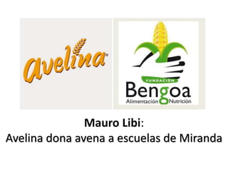 Mauro Libi:
Avelina dona avena a escuelas de Miranda
 