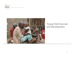 Young Child Survival
and Development




                  23 
 