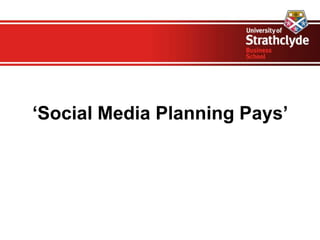 ‘Social Media Planning Pays’
 