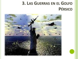 3. LAS GUERRAS EN EL GOLFO
PÉRSICO