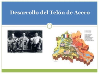 Desarrollo del Telón de Acero
 