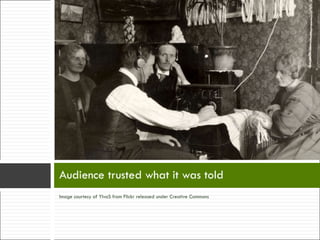 Image courtesy of YlvaS from Flickr released under Creative Commons Audience trusted what it was told 