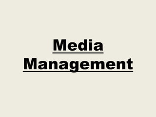 Media
Management
 