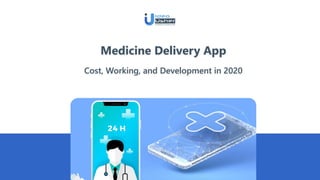 Medicine Delivery App
Cost, Working, and Development in 2020
 