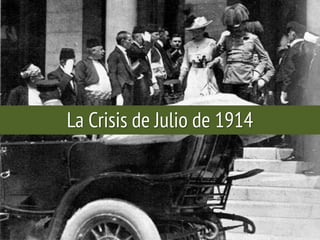 La Crisis de Julio de 1914
 
