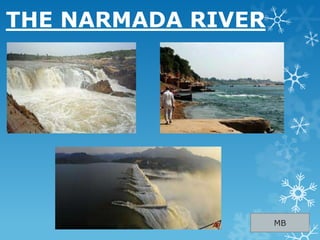 THE NARMADA RIVER
MB
 