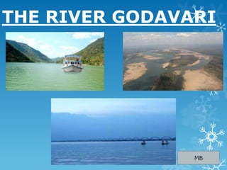 THE RIVER GODAVARI
MB
 