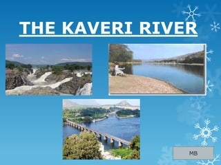 THE KAVERI RIVER
MB
 