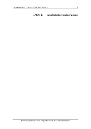 CUMPLIMIENTO DE PREINSCRIPCIONES 9 
ANEJO 2. Cumplimiento de preinscripciones 
Pabellón polideportivo en el campus Sescelades de la URV (Tarragona) 
 