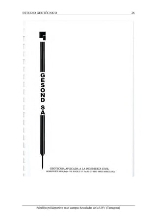 ESTUDIO GEOTÉCNICO 26 
Pabellón polideportivo en el campus Sescelades de la URV (Tarragona) 
 