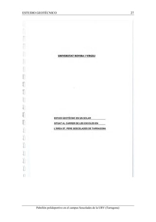 ESTUDIO GEOTÉCNICO 27 
Pabellón polideportivo en el campus Sescelades de la URV (Tarragona) 
 