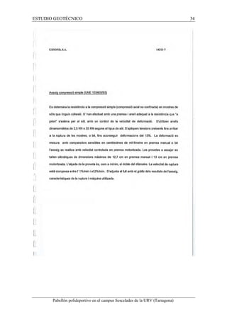 ESTUDIO GEOTÉCNICO 34 
Pabellón polideportivo en el campus Sescelades de la URV (Tarragona) 
 