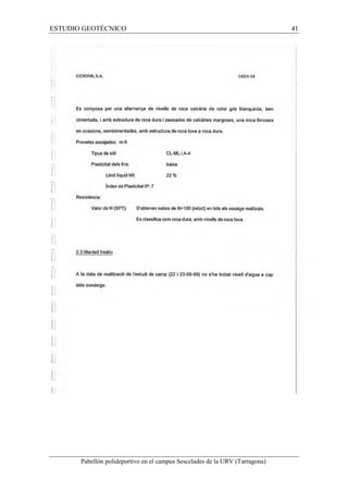 ESTUDIO GEOTÉCNICO 41 
Pabellón polideportivo en el campus Sescelades de la URV (Tarragona) 
 