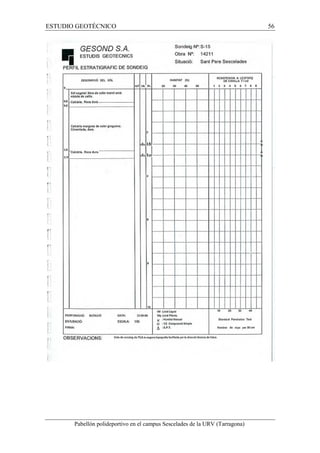 ESTUDIO GEOTÉCNICO 56 
Pabellón polideportivo en el campus Sescelades de la URV (Tarragona) 
 