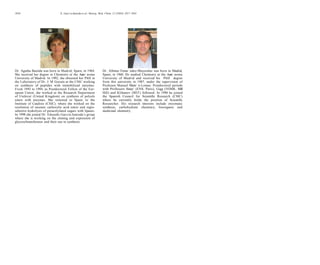 Dr. Agatha Bastida was born in Madrid, Spain, in 1964.
She received her degree in Chemistry at the Auto´ noma
University of Madrid. In 1992, she obtained her PhD in
the Laboratory of Dr. J. M Guisa´n at the CSIC working
on synthesis of peptides with immobilized enzymes.
From 1993 to 1994, as Postdoctoral Fellow of the Eur-
opean Union, she worked at the Research Department
of Unilever (United Kingdom) on synthesis of polyols
esters with enzymes. She returned to Spain, to the
Institute of Catalisis (CSIC), where she worked on the
resolution of racemic carboxylic acid esters and regio-
selective hydrolysis of peracetylated sugars with lipases.
In 1998 she joined Dr. Eduardo Garcı´a-Junceda’s group
where she is working on the cloning and expression of
glycosyltransferases and their use in synthesis.
Dr. Alfonso Ferna´ ndez-Mayoralas was born in Madrid,
Spain, in 1960. He studied Chemistry at the Auto´ noma
University of Madrid and received his PhD degree
from this university in 1987, under the supervision of
Professor Manuel Martı´ n-Lomas. Postdoctoral periods
with Professors Sinay¨ (ENS, Paris), Gigg (NIMR, Mill
Hill) and Klibanov (MIT) followed. In 1990 he joined
the Spanish Council for Scientiﬁc Research (CSIC)
where he currently holds the position of Scientiﬁc
Researcher. His research interests include enzymatic
synthesis, carbohydrate chemistry, bioorganic and
medicinal chemistry.
1834 E. Garcı´a-Junceda et al./ Bioorg. Med. Chem. 12 (2004) 1817–1834
 