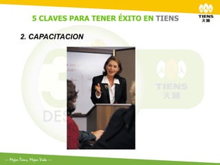 5 CLAVES PARA TENER ÉXITO EN TIENS	
  

2. CAPACITACION
 