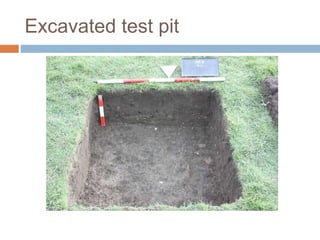 Excavated test pit
 