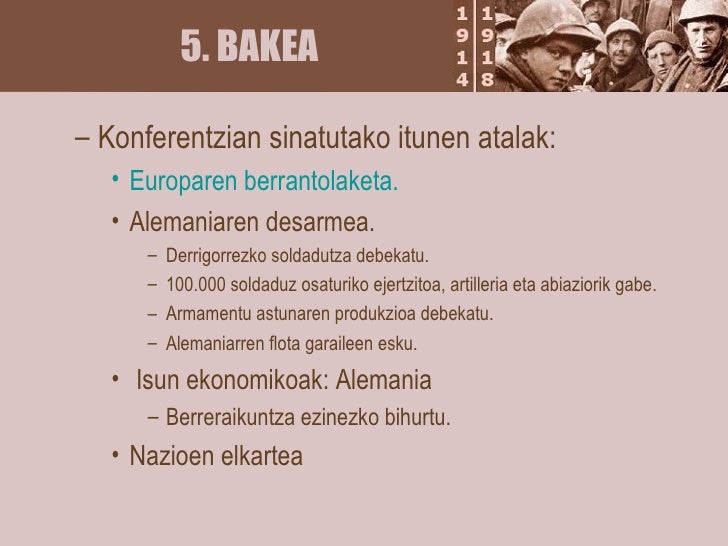 5. BAKEA <ul><ul><li>Konferentzian sinatutako itunen atalak: </li></ul></ul><ul><ul><ul><li>Europaren berrantolaketa. </li...
