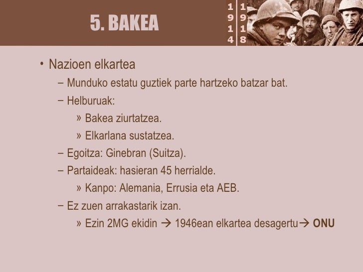 5. BAKEA <ul><ul><ul><li>Nazioen elkartea </li></ul></ul></ul><ul><ul><ul><ul><li>Munduko estatu guztiek parte hartzeko ba...