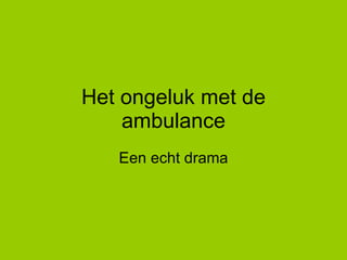 Het ongeluk met de ambulance Een echt drama 