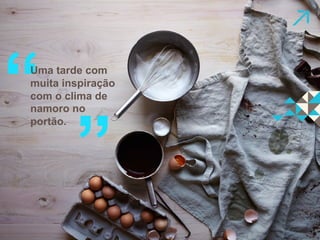 Uma tarde com 
com o clima de 
namoro no 
 