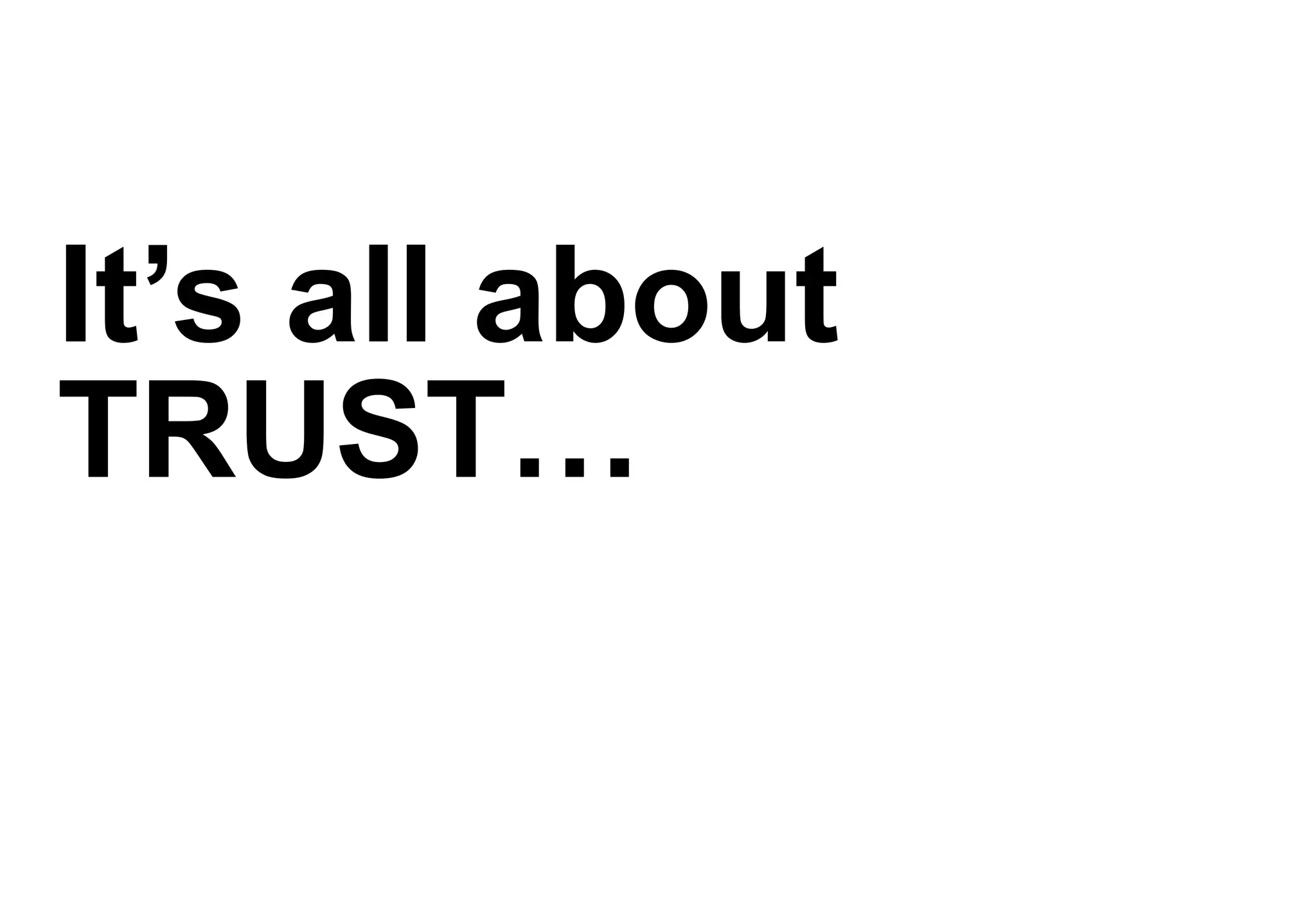 It’s all about TRUST… 