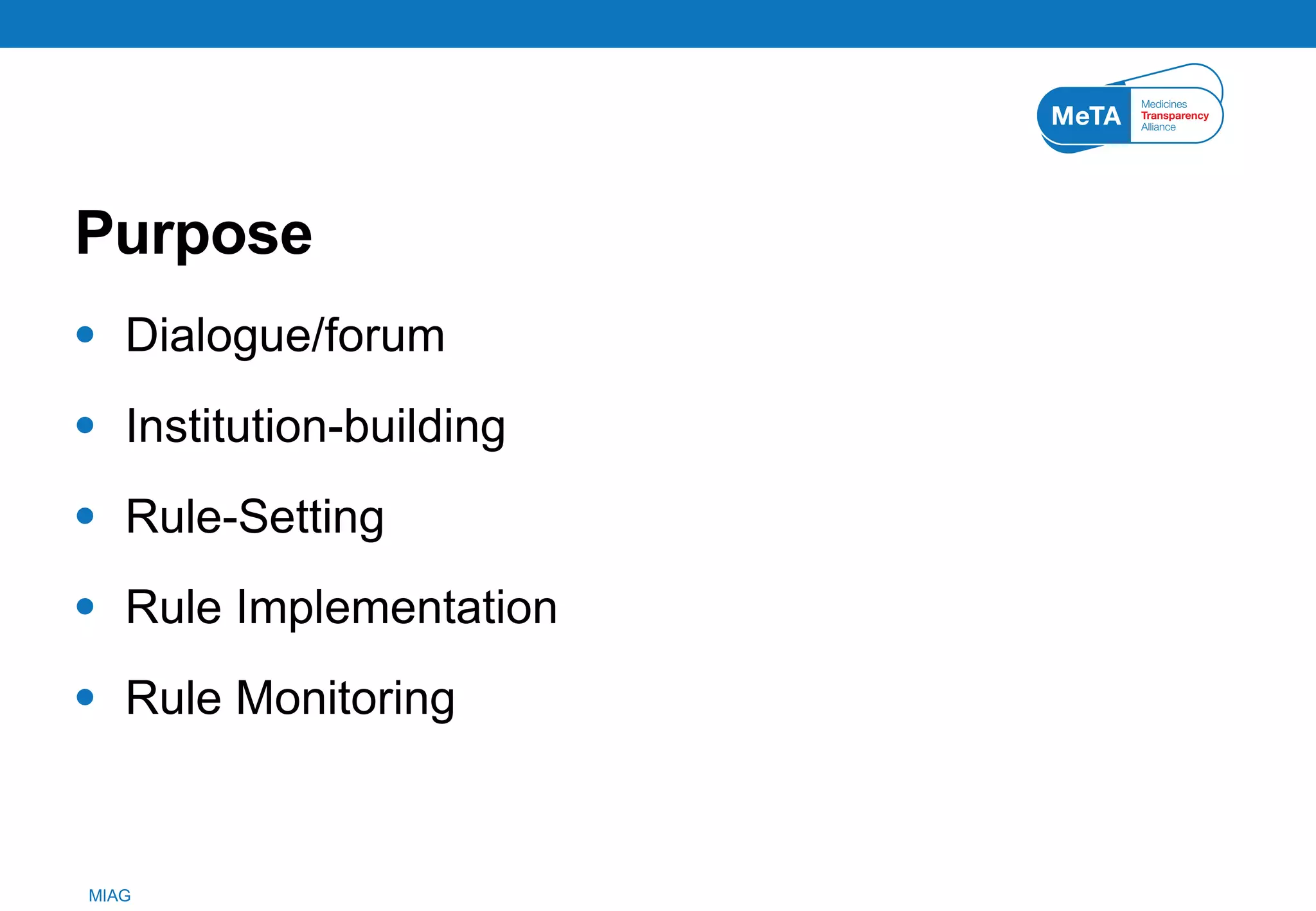 Purpose Dialogue/forum Institution-building Rule-Setting Rule Implementation Rule Monitoring 