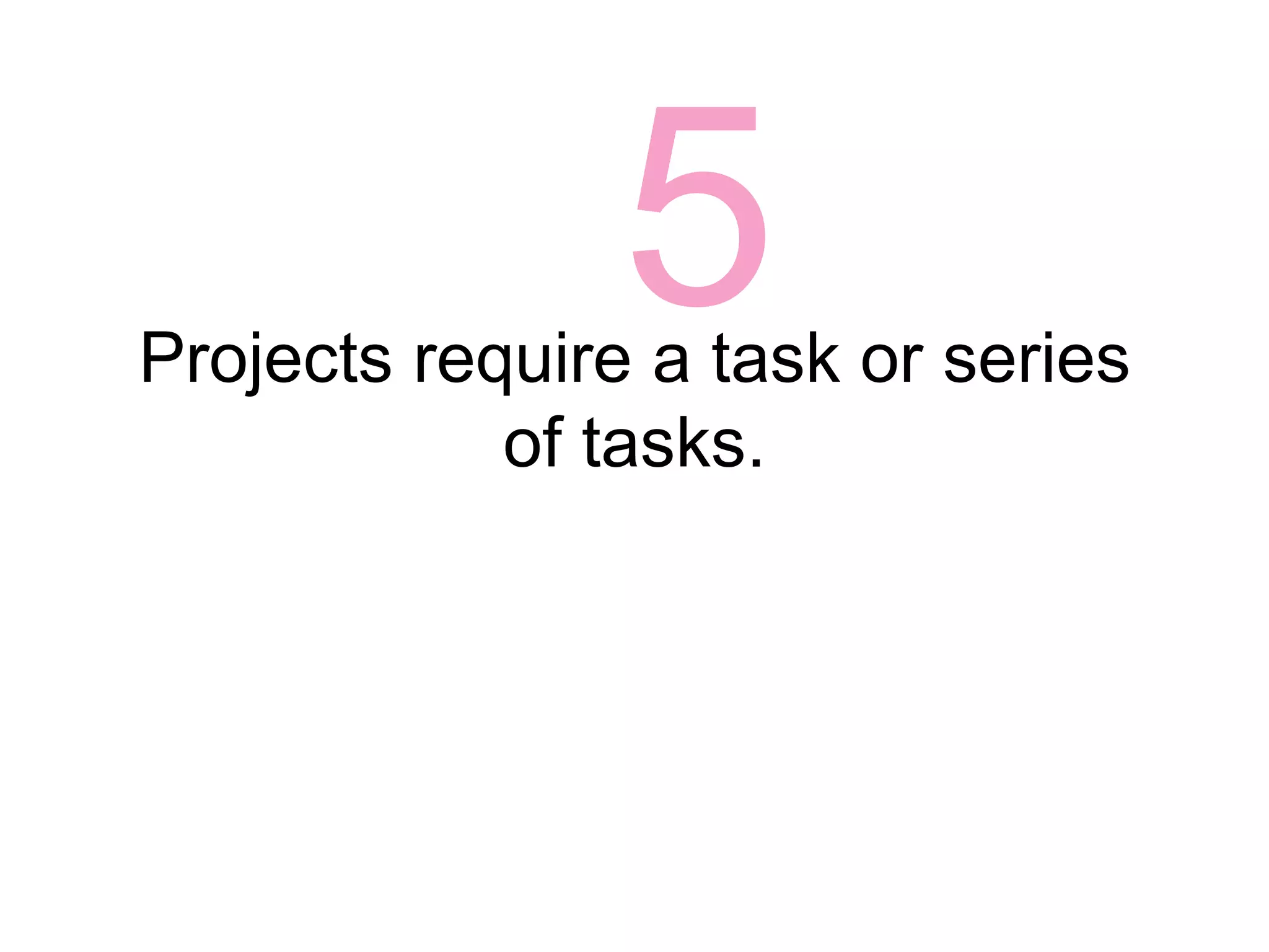 3Projects require the production of an artifact.