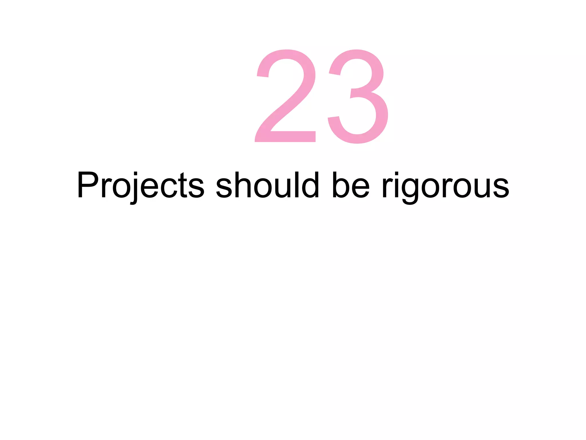 21Students' previous experiences with projects will impact what artifacts students produce.