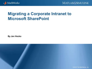 Migrating a Corporate Intranet to Microsoft SharePoint By Jen Hocko 