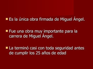 Miguel áNgel. primera parte Slide 53
