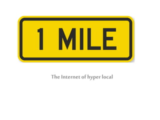 The Internetof hyperlocal
 