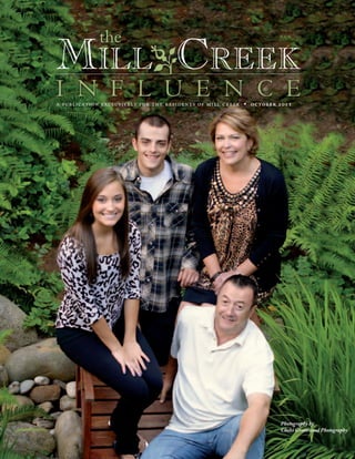 the
MilloCreek
i n f l u e n c e
a publication exclusively for the residents of mill creek • october 2011




                                                                    Photography by
                                                                    Chelsi Greenwood Photography
 