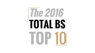 The 2016
TOTAL BS
TOP 10
 