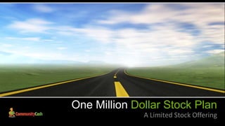 One Million Dollar Stock Plan
              A Limited Stock Offering
 