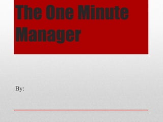 The One Minute Manager By: 