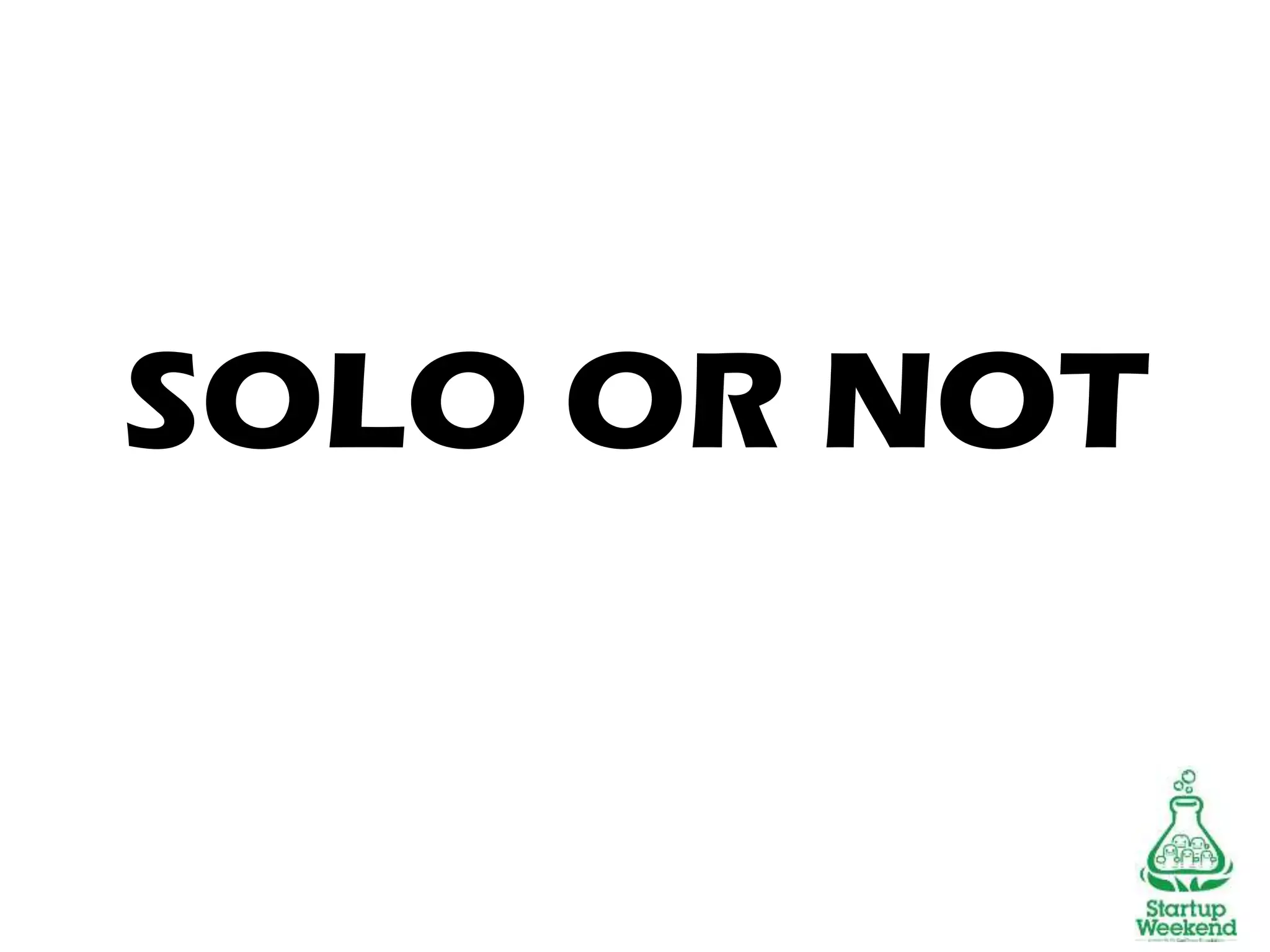 SOLO OR NOT