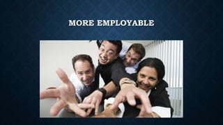 MORE EMPLOYABLE 
 