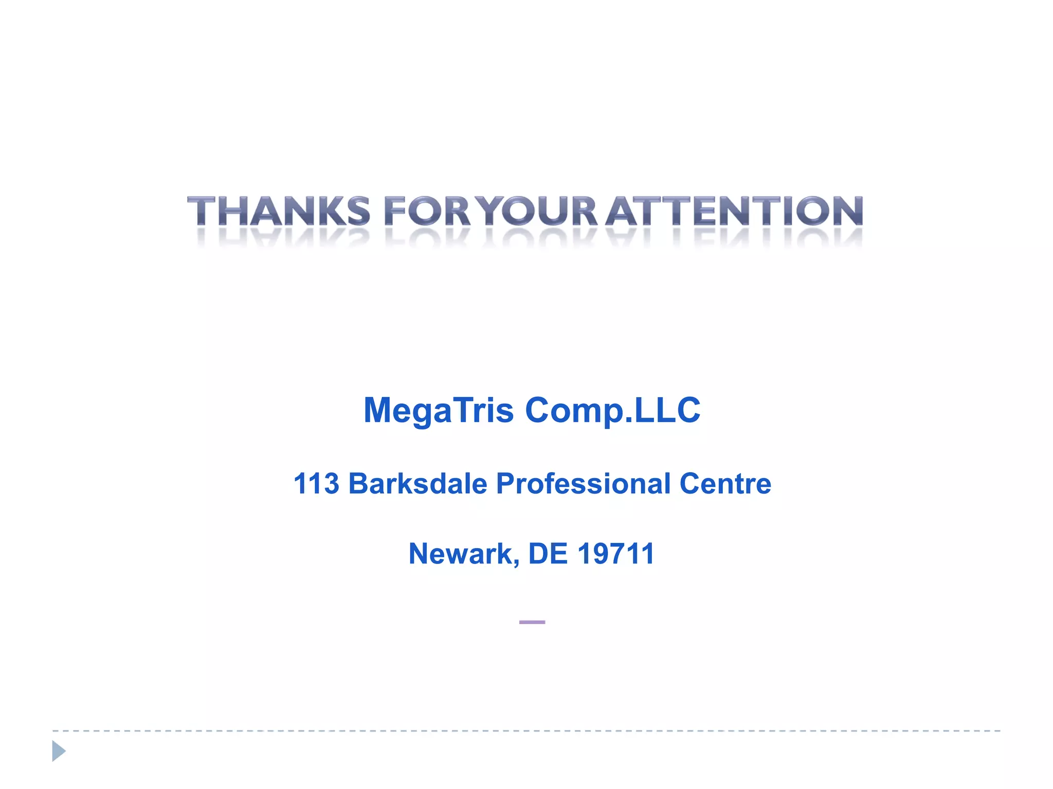 MegaTris Comp.LLC
113 Barksdale Professional Centre
Newark, DE 19711