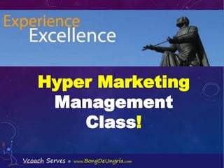 Hyper Marketing
Management
Class!
 