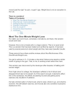 moved past the rigid “no pain, no gain” age. Weight loss is not an exception to
the rule.
There is a solution!
Table of Co...