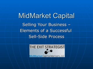 MidMarket Capital Selling Your Business – Elements of a Successful  Sell-Side Process 