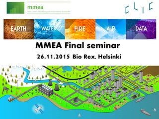 MMEA Final seminar
26.11.2015 Bio Rex, Helsinki
 
