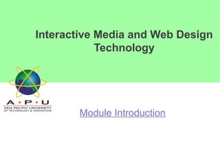 Interactive Media and Web Design
Technology
Module Introduction
 