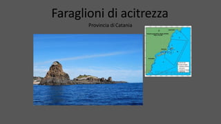 Faraglioni di acitrezza
Provincia di Catania
 