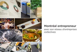 Montréal entrepreneur 
avec son réseau d’entreprises collectives  