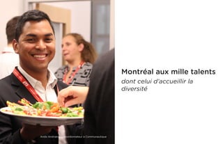 Ando Andrianady, coordonnateur à Communautique 
Montréal aux mille talents 
dont celui d’accueillir la 
diversité  