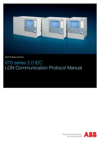 Relion® Protection and Control
670 series 2.0 IEC
LON Communication Protocol Manual
 